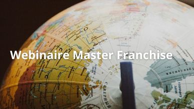 Replay du webinaire : Les critères de réussite d'une master-franchise et les raisons d'échec les plus fréquentes